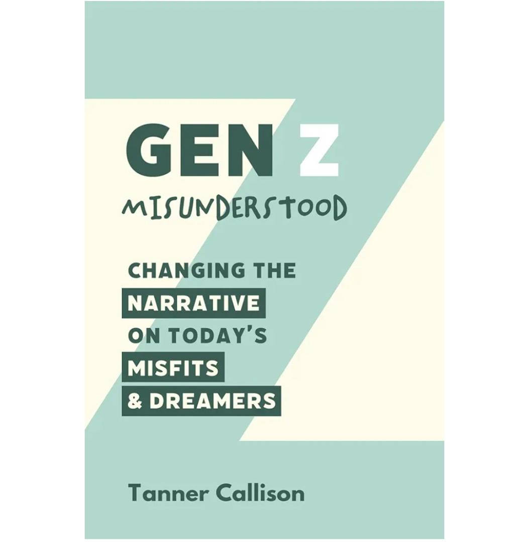 Gen Z Misunderstood - Changing the Narrative on Today's Misfits and Dreamers