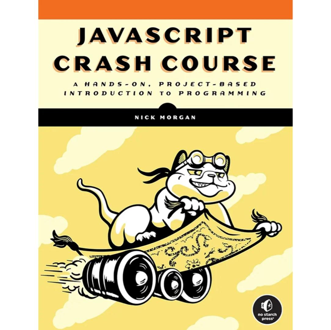 JavaScript Crash Course: A Hands-On, Project-Based Introduction to Programming