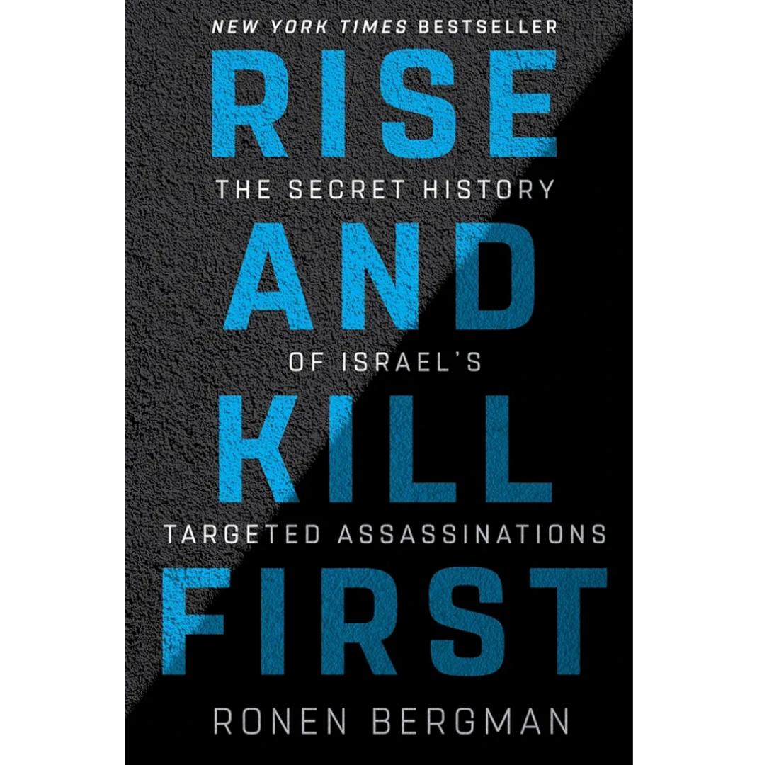 Rise and Kill First: The Secret History of Israel's Targeted Assassinations