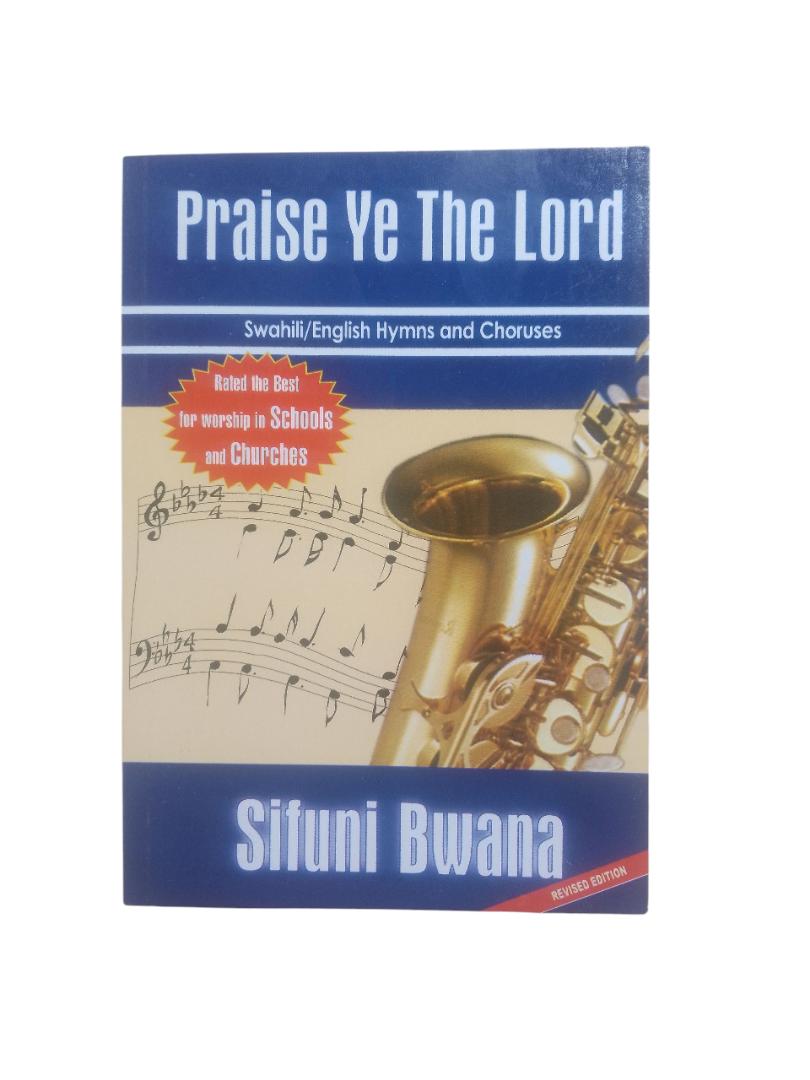 PRAISE YE THE LOARD, SIFUNI BEANA, SONG BOOK, , ENGLISH/SWAHILI SONG BOOK, KITABU CHA NYIMBO