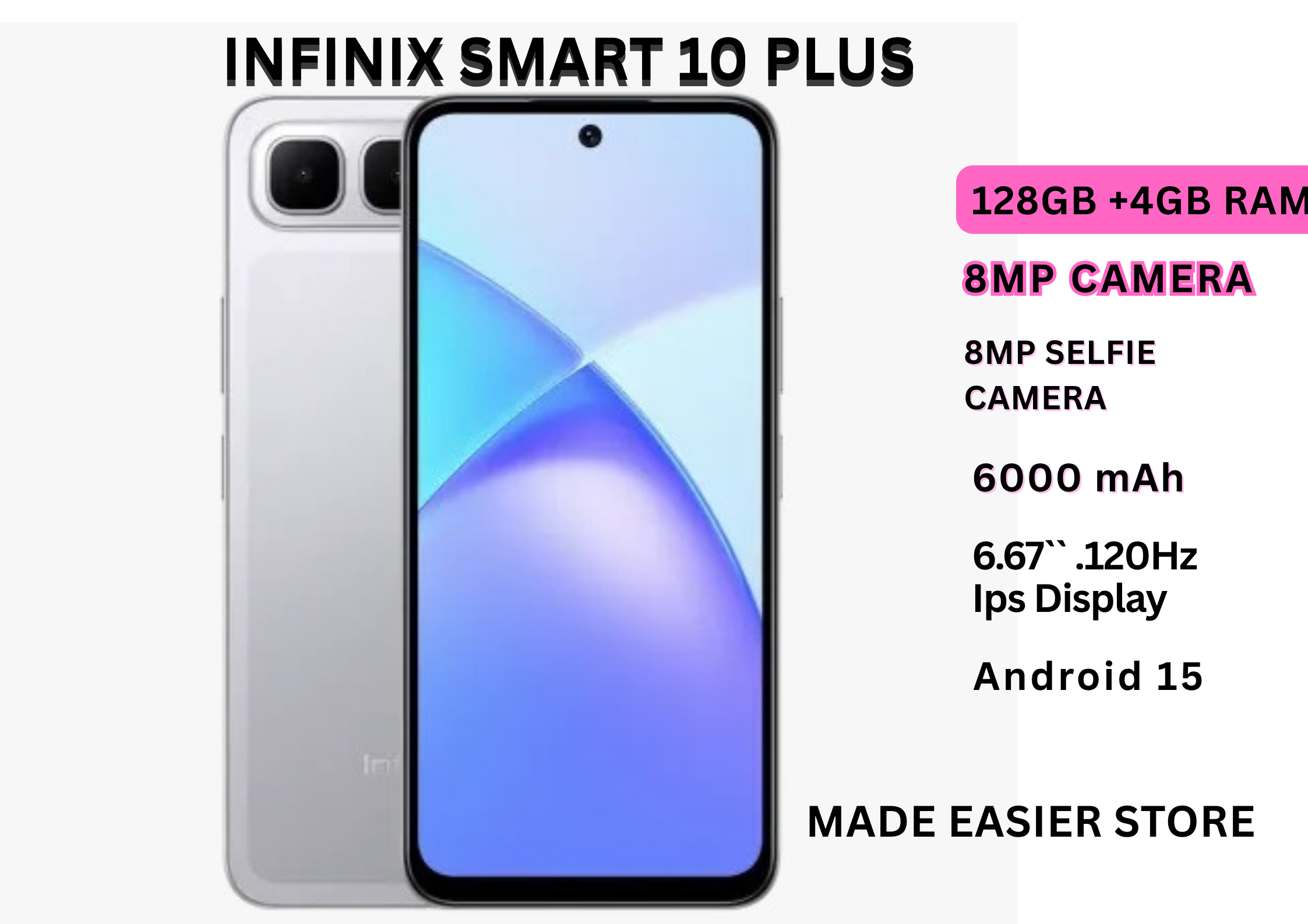 Infinix Smart 10 Plus 6.67" 120Hz IPS LCD Screen, 128GB Storage + 4GB RAM, 6000 mAh Battery, 8MP Rear & 8MP Front Camera, Android 15, Dual SIM, Side Fingerprint, Stereo Speakers, USB-C, FM Radio Smart