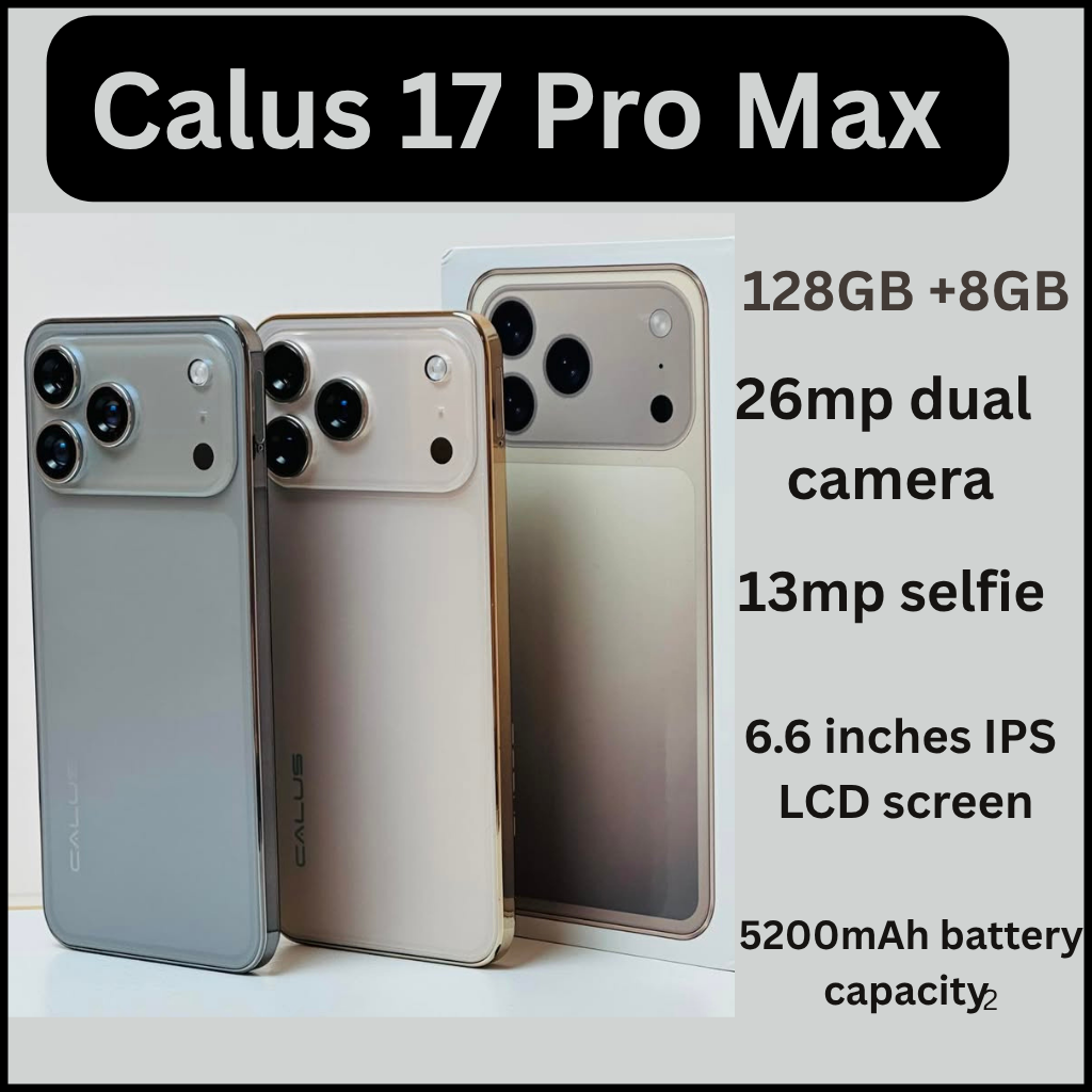 Calus 17 Pro Max Android 14 smartphone 128gb Rom + 8gb Ram 6.6 inches IPS LCD screen display 5200mAh battery capacity OCTA-CORE Processor 26mp dual main camera+ 13mp selfie android smartphone