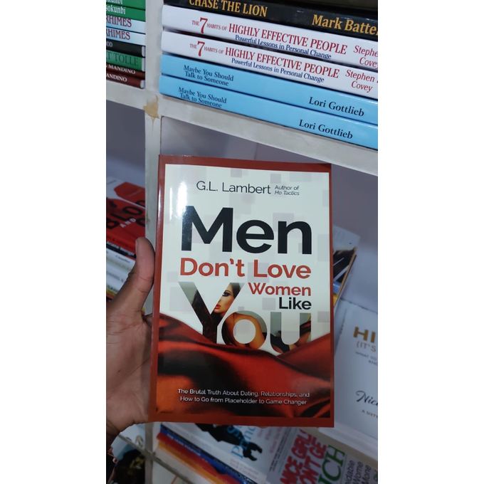 Men Don't Love Women Like You! The Brutal Truth About Dating, Relationships, And How To Go From Placeholder To Game Changer Book By G. L. Lambert
