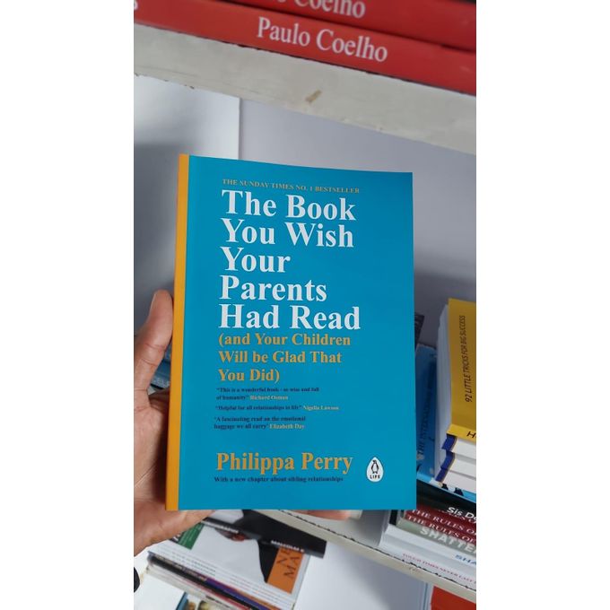 The Book You Wish Your Parents Had Read: (And Your Children Will Be Glad That You Did) Book by Philippa Perry