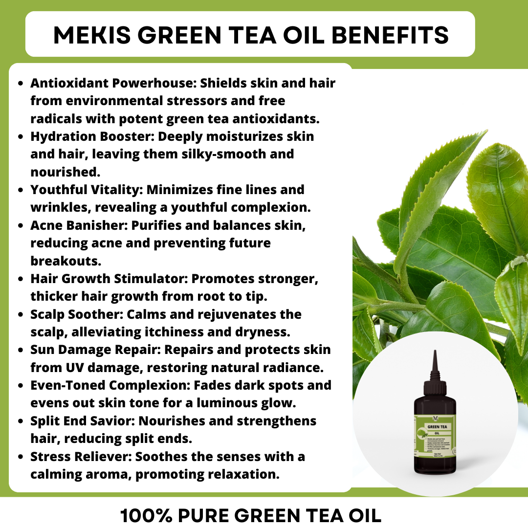 Green Tea Oil -  minimizes fine lines and wrinkles ,reducing acne and preventing future breakouts, stimulate hair growth
