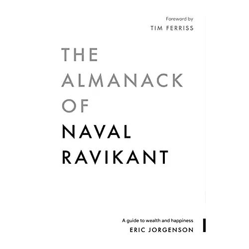 The Almanack Of Naval Ravikant