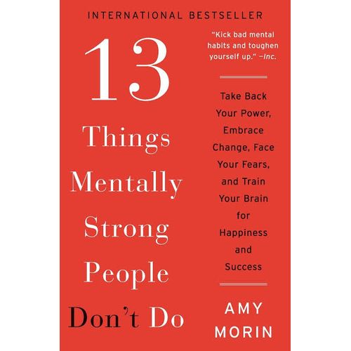 13 Things Mentally Strong People Don't Do