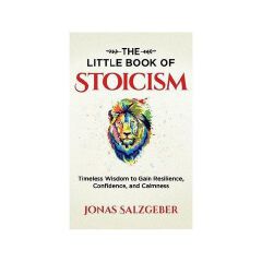 The Little Book Of Stoicism