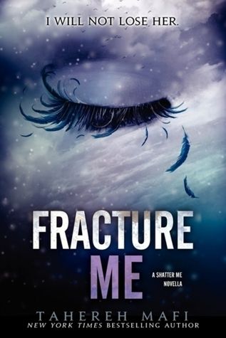 Shatter Me #2.5
Fracture Me

Tahereh Mafi