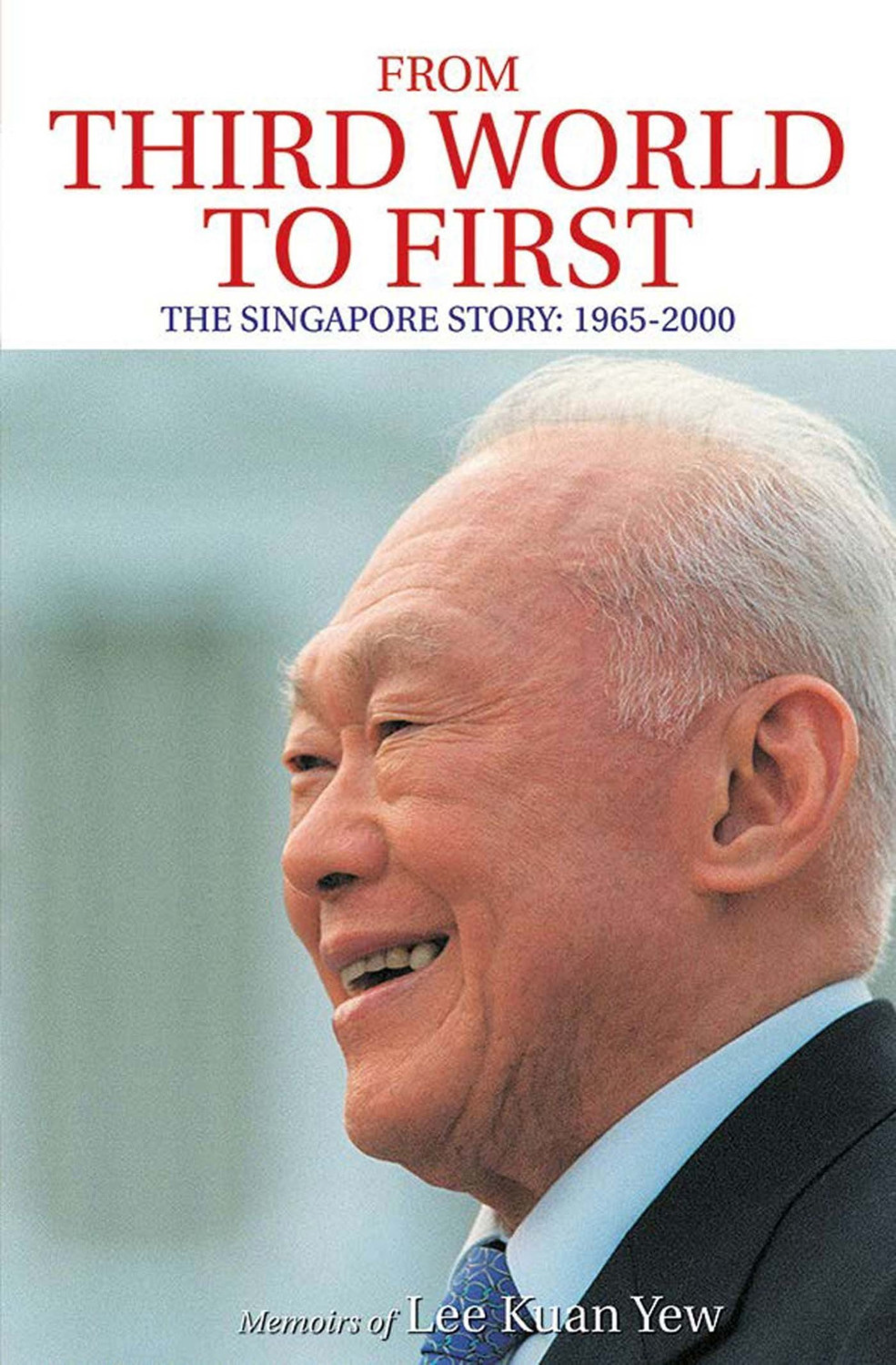 From Third World to First: The Singapore Story 1965–2000 Book By Lee Kuan Yew