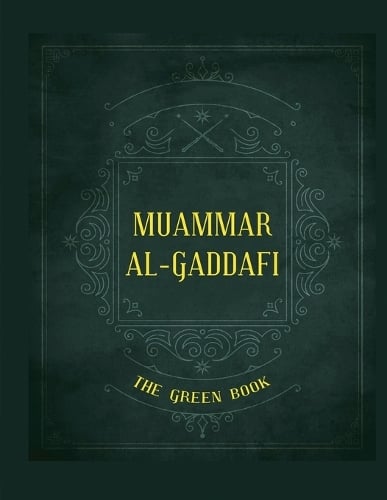 Gaddafi's The Green Book By Muammar Gaddafi