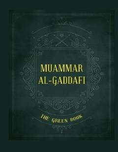Gaddafi's The Green Book By Muammar Gaddafi