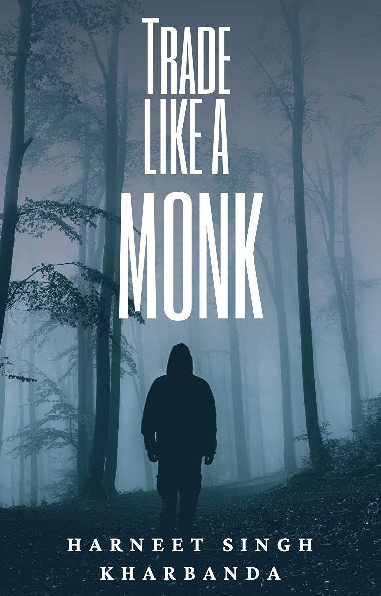 Trade Like a Monk Mindfulness Discipline in Financial Markets Book By Harneet Singh Kharbanda