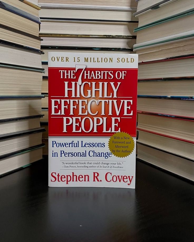 The 7 Habits of Highly Effective People — by Stephen R. Covey