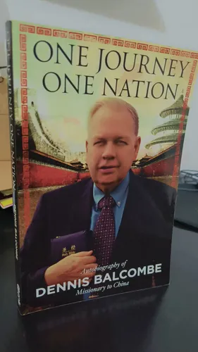 One Journey One Nation: Autobiography of Dennis Balcombe, Missionary to China — Dennis Balcombe
