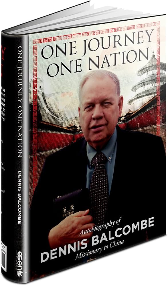One Journey One Nation: Autobiography of Dennis Balcombe, Missionary to China — Dennis Balcombe