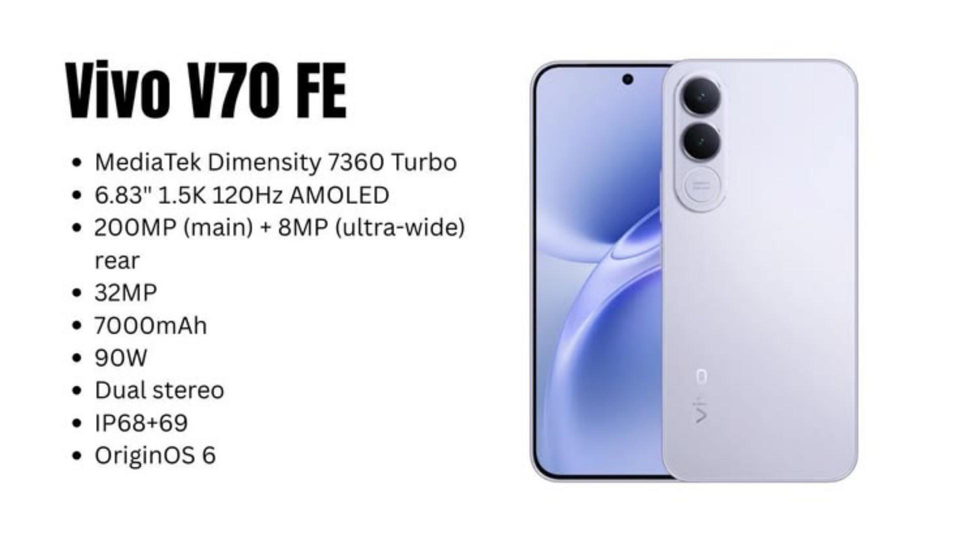 Vivo V70 FE 256GB ROM 8GB RAM 6.83" AMOLED Display Android 16 OriginOS 6 Mediatek Dimensity 7360 Turbo (4 nm) 200 MP + 8MP Main Camera 32MP Front Camera 7000mAh Si/C Li-Ion BatteryVivo V70 FE 256GB RO