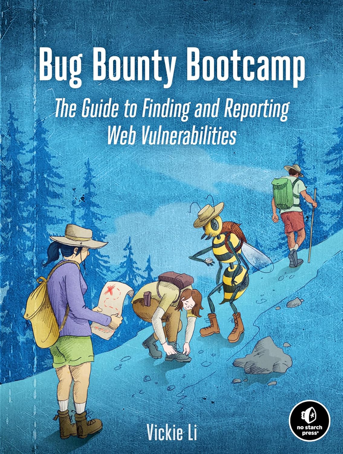 Bug Bounty Bootcamp: The Guide to Finding and Reporting Web Vulnerabilities Book By Vickie Li