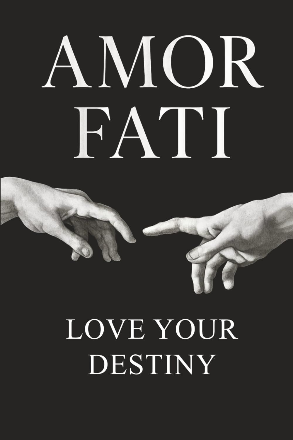 Amor Fati: Love your Destiny