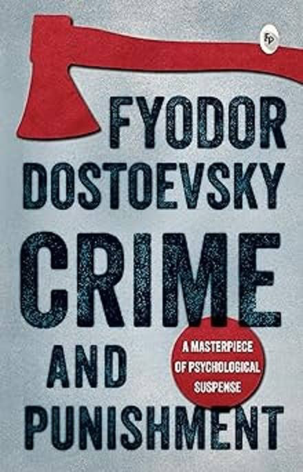 Crime and Punishment: A Masterpiece of Psychological Suspense – Modern Classic of Guilt and Redemption Book By Fyodor Dostoevsky