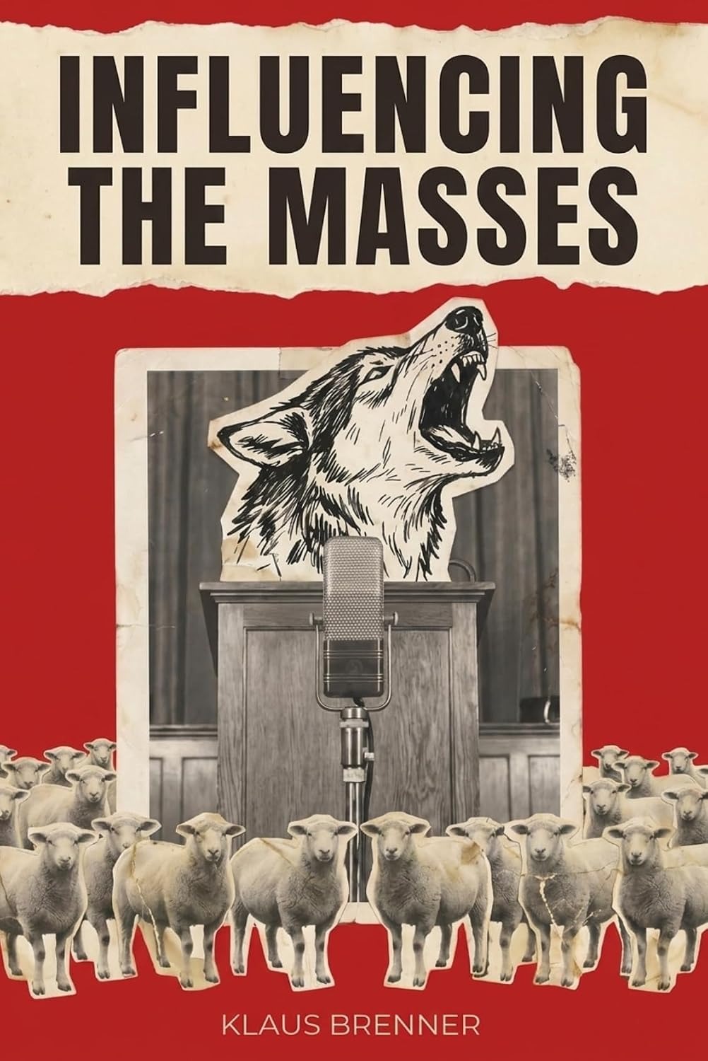 Influencing the Masses Leadership Communication and Crowd Persuasion Strategies Book By Klaus Brenner