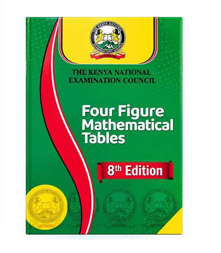 Four Figure Mathematical Tables 8th Edition KNEC Approved Mathematics Reference Book for KCSE Students, Secondary School Revision, Exams, Trigonometry, Algebra, Calculus, Statistics.