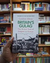 Britain's Gulag: The Brutal End of Empire in Kenya by Caroline Elkins – Powerful Historical Nonfiction Book on British Colonial Rule, the Mau Mau Emergency and Kenya's Struggle for Independence