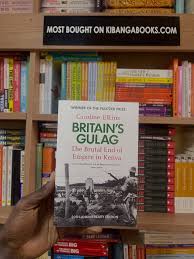Britain's Gulag: The Brutal End of Empire in Kenya by Caroline Elkins – Powerful Historical Nonfiction Book on British Colonial Rule, the Mau Mau Emergency and Kenya's Struggle for Independence