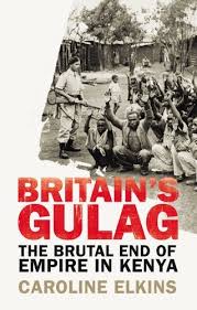 Britain's Gulag: The Brutal End of Empire in Kenya by Caroline Elkins – Powerful Historical Nonfiction Book on British Colonial Rule, the Mau Mau Emergency and Kenya's Struggle for Independence