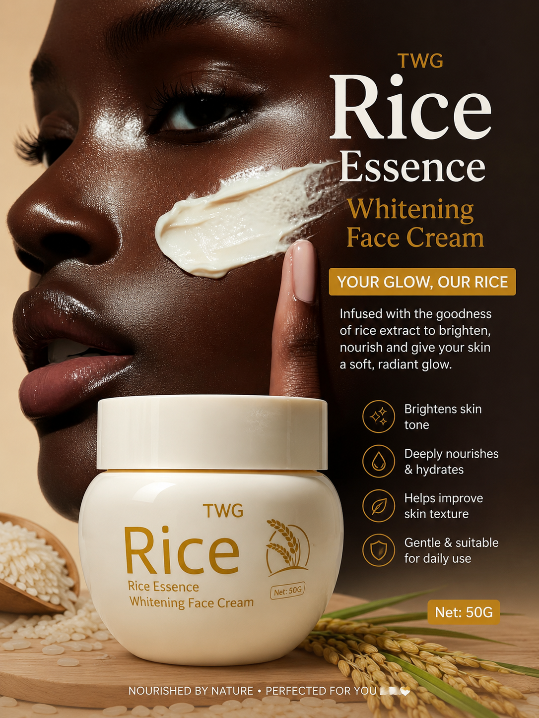 TWG BEAUTY NATURAL RICE FACE CREAM .REVEAL YOUR NATURAL GLOW WITH EVERY APPLICATION
GIVE YOUR SKIN THE CARE IT TRULY DESERVES. EXPERIENCE SOFTER SMOOTHER AND MORE RADIANT SKIN EVERYDAY