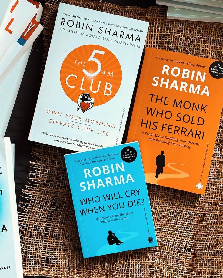 1. The 5am Club by Robin Sharma 2. The Monk Who Sold His Ferrari by Robin Sharma 3. Who Will Cry When You Die by Robin Sharma