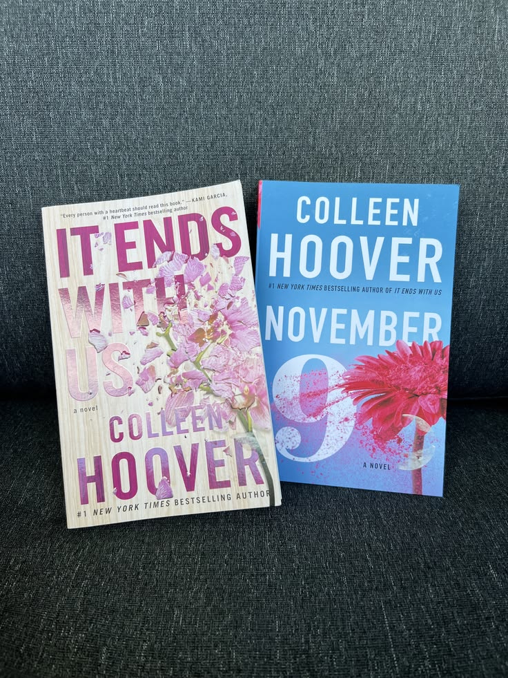 1. It Ends With Us by Colleen Hoover 2. November 9 by Colleen Hoover