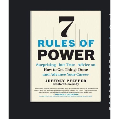 7 Rules of Power: Surprising - But True - Advice on How to Get Things Done and Advance Your Career Book by Jeffrey Pfeffer