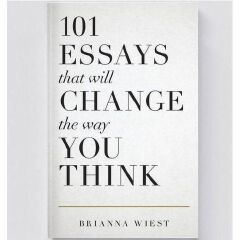 101 Essays That Will Change the Way You Think Book by Brianna Wiest