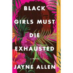 Black Girls Must Die Exhausted: A Novel Book by Jayne Allen