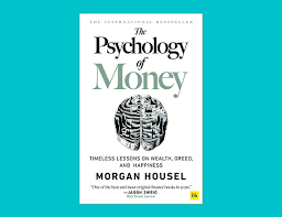 The Psychology of Money by Morgan Housel - Timeless Lessons on Wealth, Greed, and Happiness