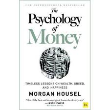 The Psychology of Money by Morgan Housel - Timeless Lessons on Wealth, Greed, and Happiness