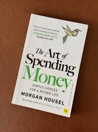 The Art of Spending Money: Simple Choices for a Richer Life Brand New Book By Morgan Housel (2026)