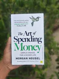 The Art of Spending Money: Simple Choices for a Richer Life Brand New Book By Morgan Housel (2026)