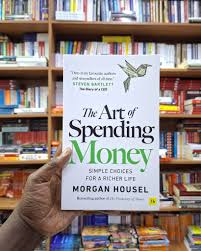 The Art of Spending Money: Simple Choices for a Richer Life Brand New Book By Morgan Housel (2026)
