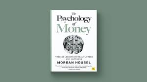 The Psychology of Money by Morgan Housel - Timeless Lessons on Wealth, Greed, and Happiness