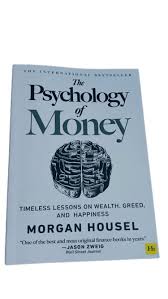 The Psychology of Money by Morgan Housel - Timeless Lessons on Wealth, Greed, and Happiness