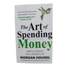 The Art of Spending Money: Simple Choices for a Richer Life Brand New Book By Morgan Housel (2026)