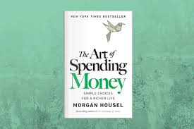 The Art of Spending Money: Simple Choices for a Richer Life Brand New Book By Morgan Housel (2026)