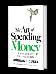 The Art of Spending Money: Simple Choices for a Richer Life Brand New Book By Morgan Housel (2026)