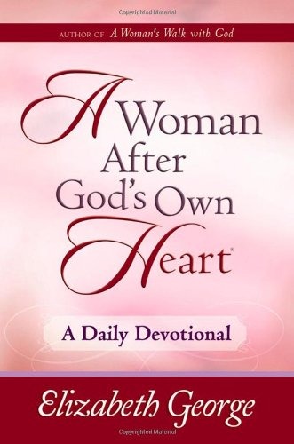 A Woman After God’s Own Heart By Elizabeth George