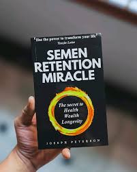 Semen Retention Miracle: Secrets of Sexual Energy Transmutation for Wealth, Health, Sex and Longevity by Joseph H. Peterson.