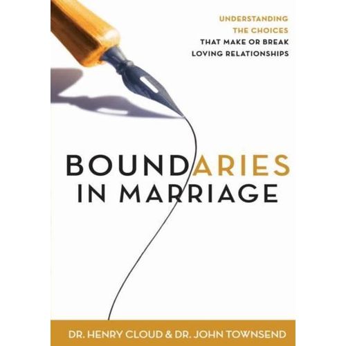 Boundaries in Marriage: Understanding the Choices That Make or Break Loving Relationships Book By Dr. Henry Cloud & Dr. John Townsend