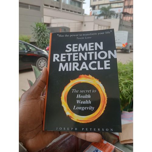 Semen Retention Miracle: Secrets of Sexual Energy Transmutation for Wealth, Health, Sex and Longevity by Joseph H. Peterson.