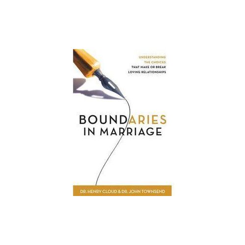 Boundaries in Marriage: Understanding the Choices That Make or Break Loving Relationships Book By Dr. Henry Cloud & Dr. John Townsend